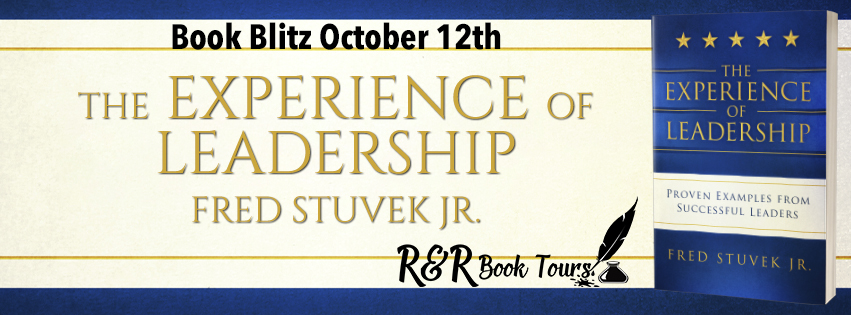 The Experience of Leadership by Fred Stuvek, Jr @FStuvek @KeriBarnum @RRBookTours1 #RRBookTours #BookPromo
